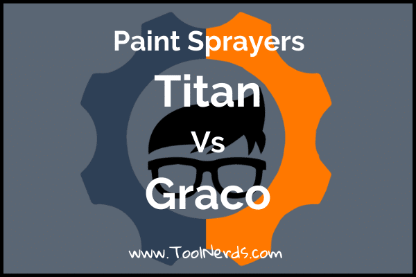 Graco Vs Titan paint sprayers.