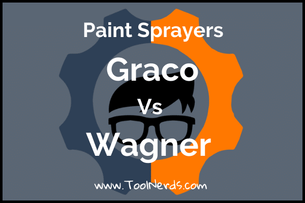 Graco Vs Wagner Paint sprayers