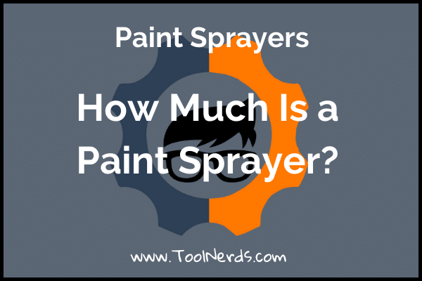 How Much Is a Paint Sprayer?