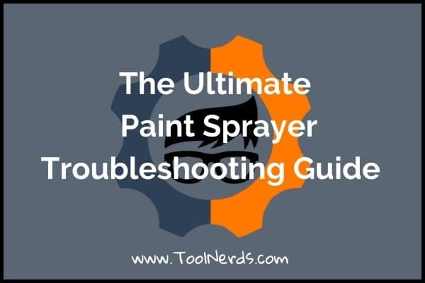 Paint Sprayer Troubleshooting Guide.